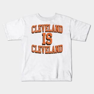 Cleveland IS Cleveland Kids T-Shirt